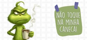 NÃO TOQUE NA MINHA CANECA